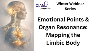 Winter Webinar Series: Emotional Points & Organ Resonance: Mapping the Limbic Body