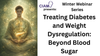 Winter Webinar Series: Treating Diabetes and Weight Dysregulation: Beyond Blood Sugar