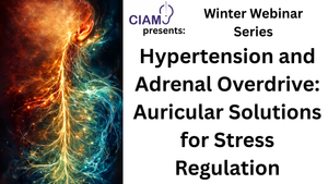 Winter Webinar Series: Hypertension and Adrenal Overdrive - Auricular Solutions for Stress Regulation