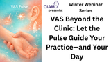 Winter Webinar Series: VAS Beyond the Clinic: Let the Pulse Guide Your Practice—and Your Day