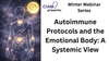 Winter Webinar Series: Autoimmune Protocols and the Emotional Body - A Systemic View