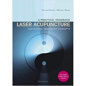 A Practical Handbook: Laser Acupuncture - Successful Treatment Concepts by Volkmar Kreisel and Michael Weber